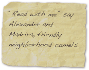“Read with me” say Alexander and Madeira, friendly neighborhood camels